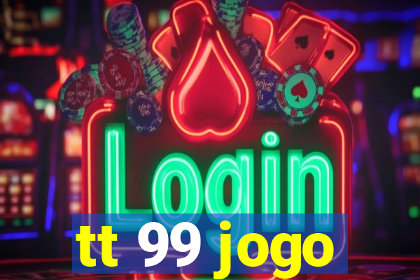 tt 99 jogo